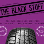 Lioness Theatre proudly presents: The Black Stuff