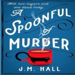 A Spoonful of Murder with JM Hall