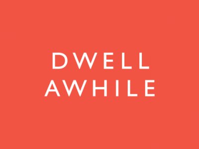 Dwell Awhile Launch