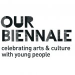 Our Biennale / Arts festival made with young people