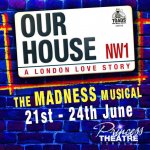 Our House - A London Love Story featuring the music of Madness