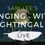Sam Lee’s Singing with Nightingales Live