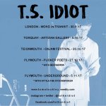 Upcoming Shows - T.S. Idiot (Artist & Poet)